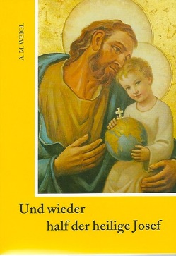 Und wieder half der heilige Josef von Weigl,  Alfons Maria