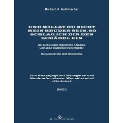 Und willst Du nicht mein Bruder sein, so schlag ich Dir den Schädel ein Band 2 von Huthmacher,  Richard