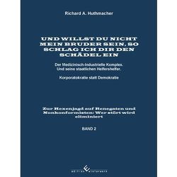 Und willst Du nicht mein Bruder sein, so schlag ich Dir den Schädel ein Band 2 von Huthmacher,  Richard