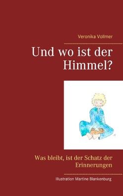 Und wo ist der Himmel? von Vollmer,  Veronika