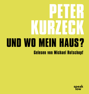 Und wo mein Haus? von Kurzeck,  Peter, Rotschopf,  Michael