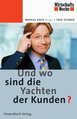 …und wo sind die Yachten der Kunden? von Koch,  Markus, Schwed,  Fred