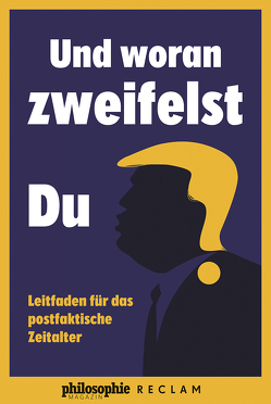 Und woran zweifelst du? von Philosophie Magazin, Reclam Verlag