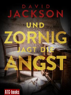 Und zornig jagt die Angst von Jackson,  David