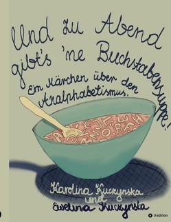 Und zu Abend gibt’s ’ne Buchstabensuppe! von Kuczynska,  Ewelina, Kuczynska,  Karolina, Me,  Mini