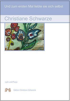 Und zum ersten Mal liebte sie sich selbst von Schwarze,  Christiane