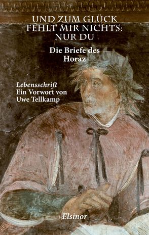 Und zum Glück fehlt mir nichts – nur Du von Horaz, Schmitz-Scholemann,  Christoph, Tellkamp,  Uwe