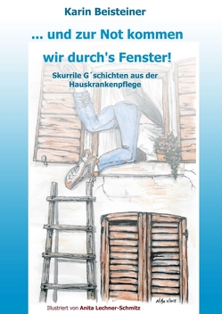 … und zur Not kommen wir durch´s Fenster von Beisteiner,  Karin, Lechner-Schmitz,  Anita