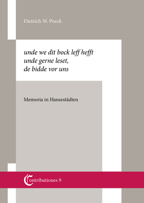 unde we dit bock leff hefft unde gerne leset, de bidde vor uns. Memoria in Hansestädten von Poeck,  Dietrich W.