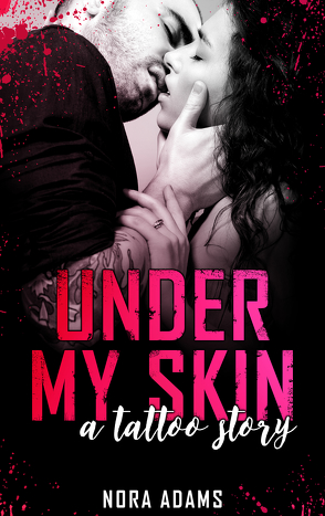 Under My Skin – A Tattoo Story von Adams,  Nora