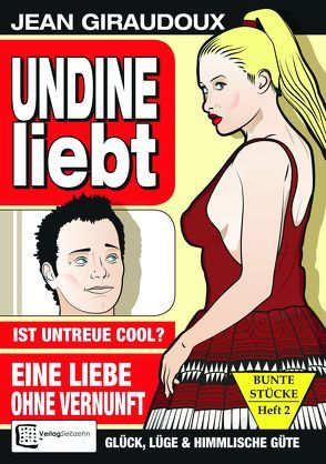 Undine liebt von Giraudoux,  Jean, Poessnecker,  Ulrich, Schneider,  Hans-Georg, Sinouh,  Fatima, Waegner,  Heinrich