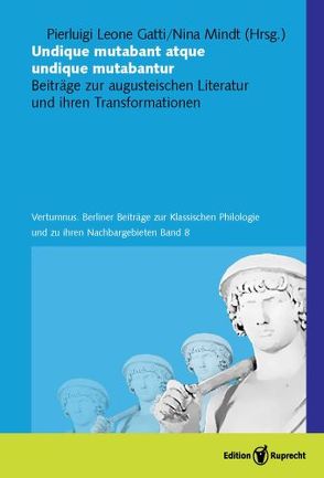 Undique mutabant atque undique mutabantur von Barchiesi,  Alessandro, Gatti,  Pierluigi Leone, Janka,  Markus, Koster,  Severin, Mindt,  Nina, Mundt,  Felix, Schubert,  Christoph, Seng,  Helmut, Sterbenc Erker,  Daria