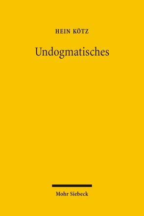 Undogmatisches von Basedow,  Jürgen, Hopt,  Klaus J., Kötz,  Hein, Zimmermann,  Reinhard