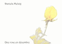 Une rose en décembre von Melzig,  Daniela