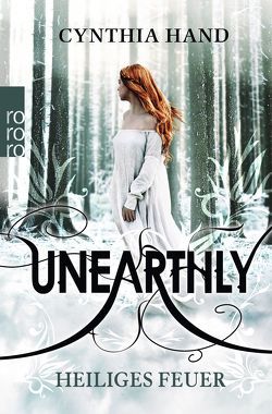 Unearthly: Heiliges Feuer von Hand,  Cynthia, Lorenz,  Isabell