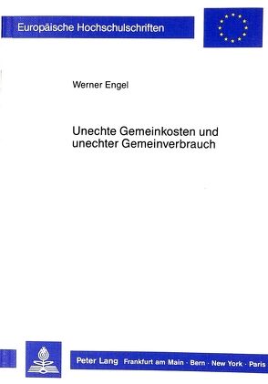 Unechte Gemeinkosten und unechter Gemeinverbrauch von Engel,  Werner