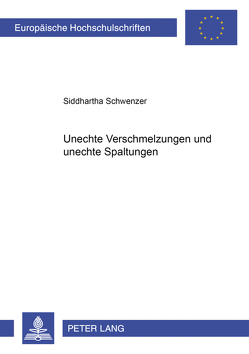 Unechte Verschmelzungen und unechte Spaltungen von Schwenzer,  Siddhartha