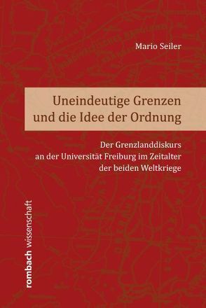 Uneindeutige Grenzen und die Idee der Ordnung von Seiler,  Mario