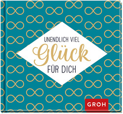 Unendlich viel Glück für dich von Groh Verlag