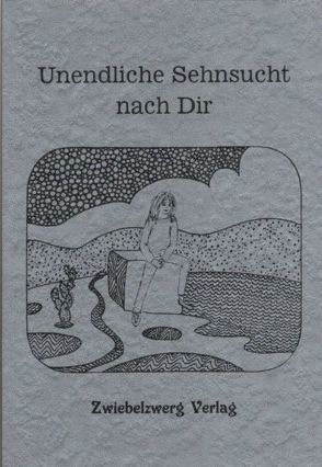 Unendliche Sehnsucht nach Dir von Laufenburg,  Heike, Schell,  Gregor