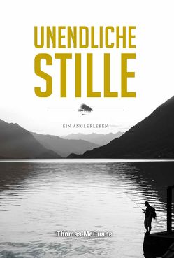 Unendliche Stille von Heckmann,  Andreas, McGuane,  Thomas