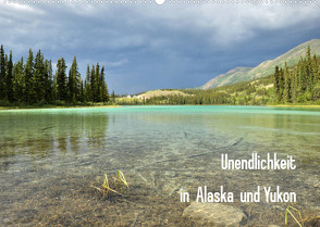 Unendlichkeit in Alaska und Yukon (Wandkalender 2023 DIN A2 quer) von Gerhardt,  Jana