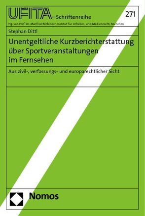 Unentgeltliche Kurzberichterstattung über Sportveranstaltungen im Fernsehen von Dittl,  Stephan