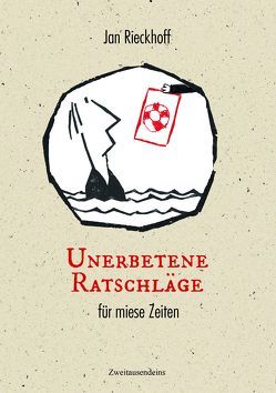 Unerbetene Ratschläge für miese Zeiten von Rieckhoff,  Jan