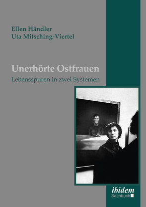 Unerhörte Ostfrauen von Händler,  Ellen, Mitsching-Viertel,  Uta