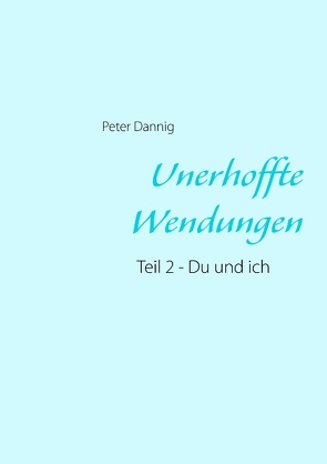 Unerhoffte Wendungen von Dannig,  Peter