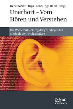 Unerhört – Vom Hören und Verstehen von Bolognini,  Stefano, Bozetti,  Irene, Buchholz,  Michael B., Faimberg,  Haydée, Focke,  Ingo, Guenter,  Michael, Hahn,  Inge