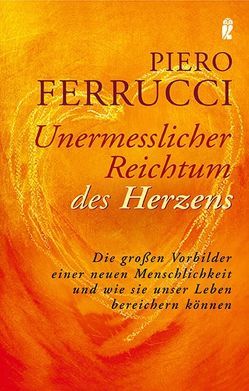 Unermesslicher Reichtum des Herzens von Ferrucci,  Piero