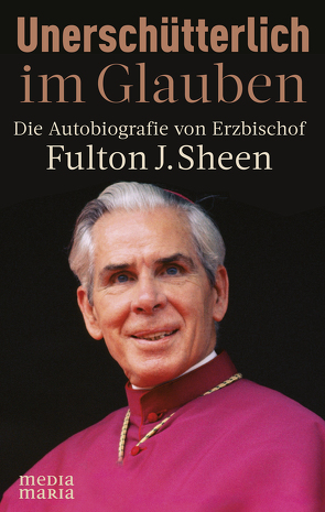 Unerschütterlich im Glauben von Sheen,  Fulton J.