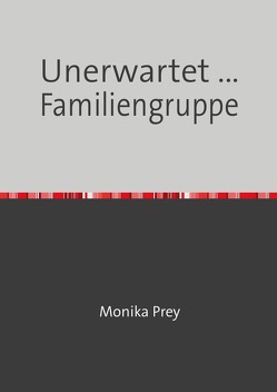 Unerwartet … Familiengruppe von Prey,  Monika