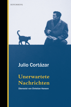 Unerwartete Nachrichten von Cortázar,  Julio, Hansen,  Christian, Strausfeld,  Michi