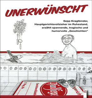 Unerwünscht von Kraglbinder,  Sepp