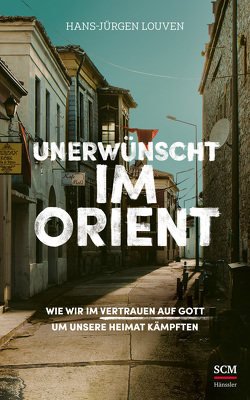 Unerwünscht im Orient von Louven,  Hans-Jürgen