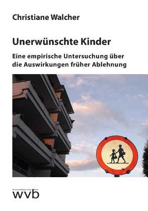 Unerwünschte Kinder von Walcher,  Christiane