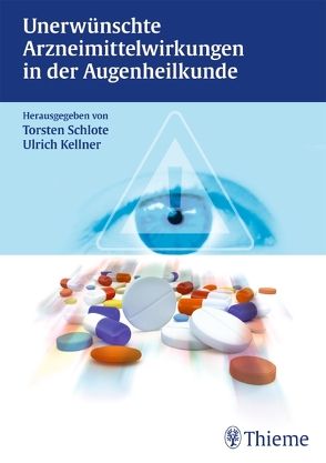 Unerwünschte Arzneimittelwirkungen in der Augenheilkunde von Kellner,  Ulrich, Schlote,  Torsten