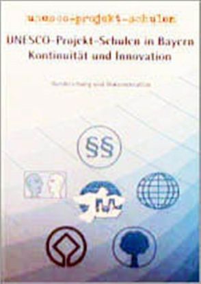 Unesco-Projekt-Schulen in Bayern von Herrberg,  Renate, Hohlmeier,  Monika, Schaefer,  Thomas, Schöfthaler,  Traugott, Schuberth,  Hartmut, Speiseder,  Edmund, Stellwag,  Hannelies, Tausendpfund,  Walter