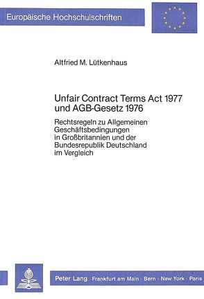 Unfair Contract Terms Act 1977 und AGB-Gesetz 1976 von Lütkenhaus,  Altfried M.