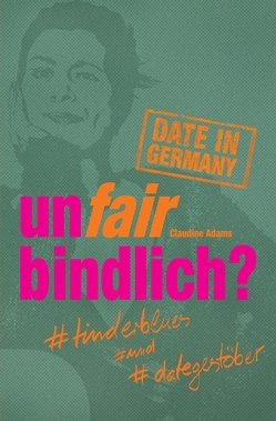 unfairbindlich? #tinderblues #und #dategestöber von Adams,  Claudine, Rösel,  Astrid