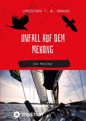 Unfall auf dem Mekong von Krause,  Christoph T. M.