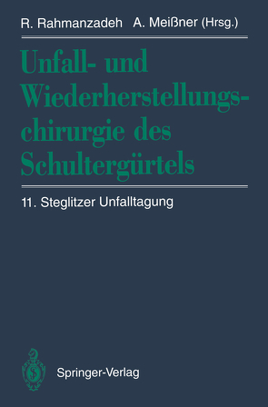 Unfall- und Wiederherstellungschirurgie des Schultergürtels von Meißner,  Achim, Rahmanzadeh,  Rahim