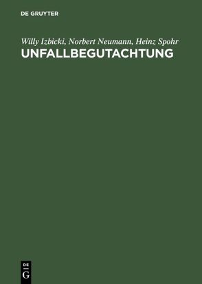 Unfallbegutachtung von Izbicki,  W., Neumann,  Norbert, Spohr,  Heinz