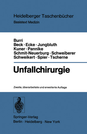 Unfallchirurgie von Beck,  H., Burri,  C., Ecke,  H., Jungbluth,  K.H., Kuner,  E.H., Pannike,  A., Schmit-Neuerburg,  K.P., Schweiberer,  L., Spier,  W., Tscherne,  H.