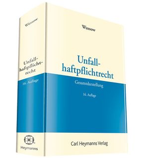 Unfallhaftpflichtrecht – Gesamtdarstellung von Wussow,  Werner