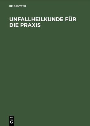 Unfallheilkunde für die Praxis von Engelhardt,  G. H.