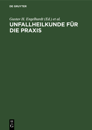 Unfallheilkunde für die Praxis von Brüser,  P., Ehalt,  Walter, Engelhardt,  Gustav H.