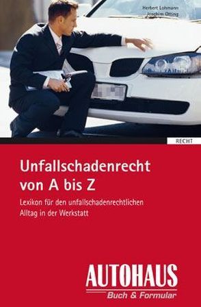 Unfallschadenrecht von A – Z von Lohmann,  Herbert, Otting,  Joachim